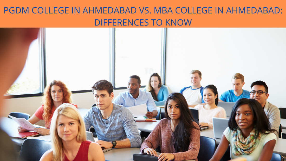 PGDM COLLEGE IN AHMEDABAD VS. MBA COLLEGE IN AHMEDABAD: DIFFERENCES TO KNOWPicture